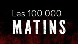 LES 100 000 MATINS