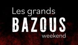 LES GRANDS BAZOUS WEEKEND